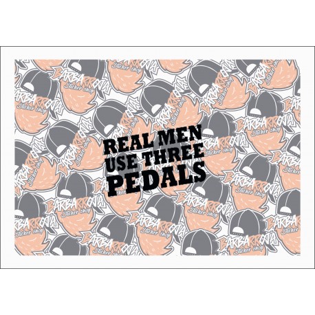 REAL MEN USE THREE PEDALS