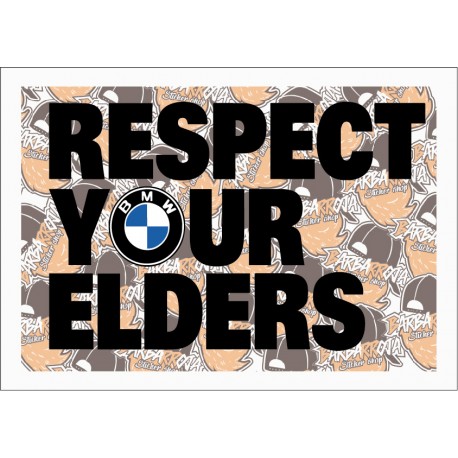 RESPECT YOUR ELDERS BMW